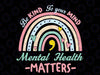 Mental Health Matters SVG, Mental Health SVG, Be Kind to Your Mind, Mental Health Rainbow Design, Mental Health Instant Download