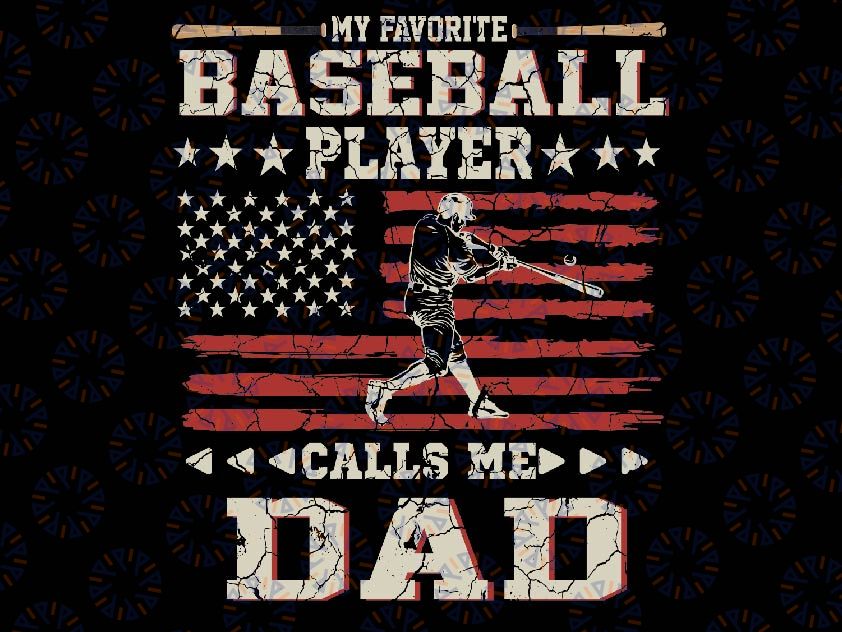 Mens Favorite Baseball Player Calls Me Dad USA Flag Svg, American Baseball for Papa Png, Baseball Dad Svg, Fathers Day Svg, Digital Download