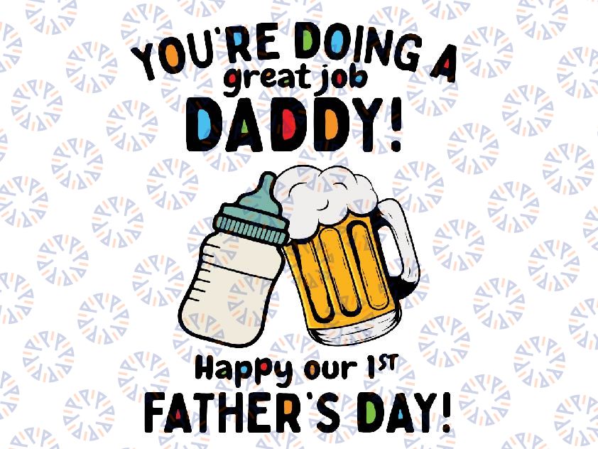 You Are Doing A Great Job Daddy Svg, Happy Our 1St Father’s Day svg, Daddy And Me First Father’s Day svg, Fathers day, Digital Download