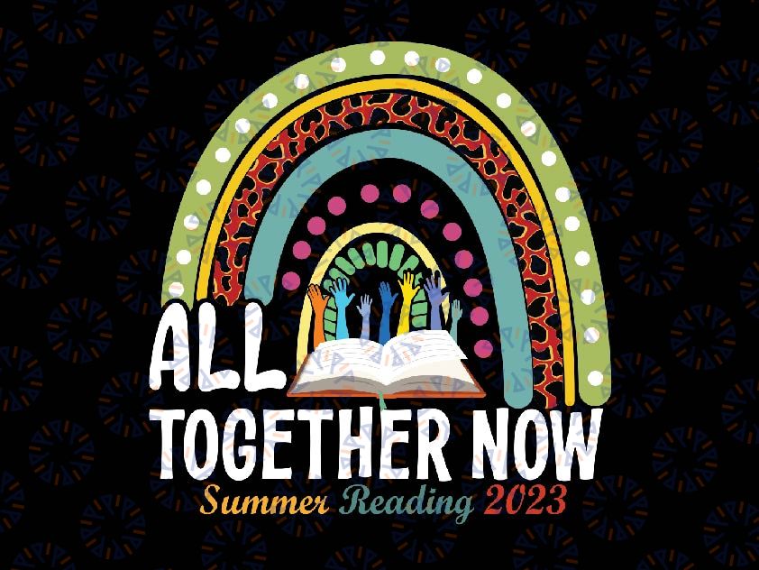 All Together Now Summer Reading 2023 Rainbow Hand Book Lover Svg, Library Books Svg, Digital File, PNG High Quality, Instant Download