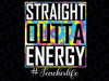 Paraprofessional Straight Outta Energy Teacher Life Png, Straight Outta Energy Png,Teacher Life png, Teacher saying png, Digital Download