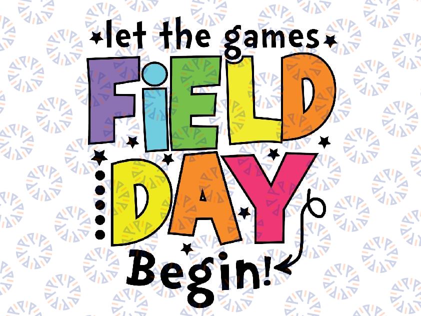 Field Day Let Games Start Svg, Field Day 2023 Let The Games Begin Svg, Teacher Students PNG Digital Download