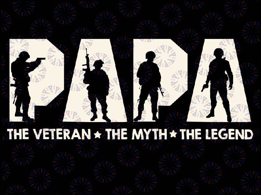 Papa Veteran The Myth The Legend Fathers Day Grandpa Svg, Veteran's Day Svg, Memorial Day Svg, Father's Day, Digital Download