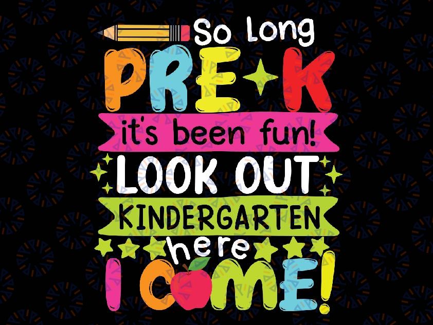 So Long Pre K Kindergarten Here Graduate Last Day Of School Svg, Graduation Svg 2023, Last Day Of School, Digital Download