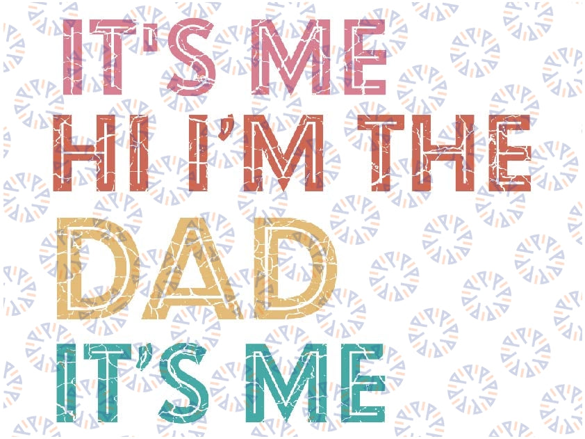 It's Me Hi I'm The Dad It's Me Funny For Father's Day Svg, Funny Dad, It's Me Hi I'm the Dad Svg, Father's Day, Digital Download