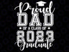 Proud Dad of 2023 Graduate Father Senior 23 Graduation Svg, Proud Father of a Graduate, Senior Dad 2023, Fathers Day Png, Digital Download