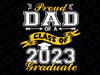 Proud Dad Of A Class Of 2023 Graduate Senior Svg, Senior Dad SVG png, Class of 2023 svg, Fathers Day Png, Digital Download