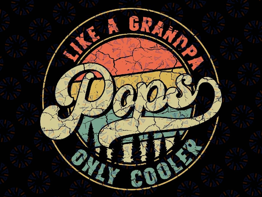 Pops Like a Grandpa Only Cooler Retro Gift Pops Dad Grandpa Svg, Best Pops Ever, Funny Pops Svg, Pops Fathers Day, Instant Download