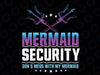 Mermaid Security Don't Mess With My Mermaid Dad Father's Day, Mermaid Security Dad Png, Quote Fathers Day Png, Instant Download