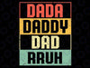 Dada Daddy Dad Bruh Fathers Day Vintage Funny Father Svg, Happy Fathers Day Retro Png, Daddy Svg, Dada Svg, Digital Download