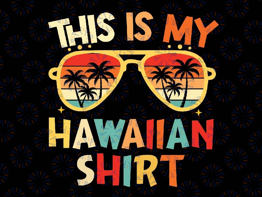 This Is My Hawaiian Tropical Luau Costume Party Hawaii Svg, Luau Aloha Hawaii Beach Png, Teacher Life Png, Digital Download