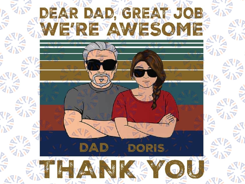 Personalized Dear Dad Great Job We're Awesome Png, Father's Day Png, Custom Name Father and Dad Png, Digital Download