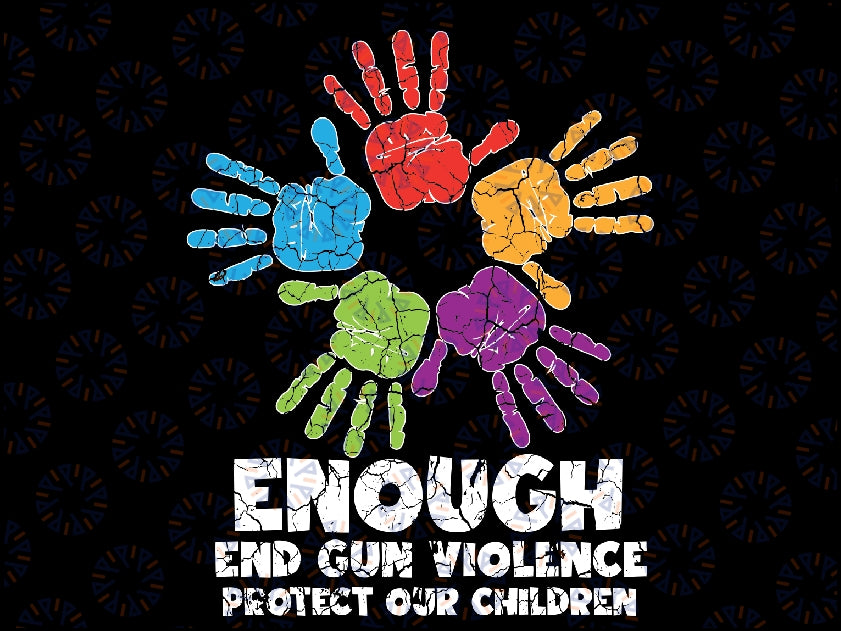 Enough End Gun Violence Protect Our Children Orange Mom Dad Svg, End Gun Violence Png, Enough Violence Svg, Father's Day, Digital Download