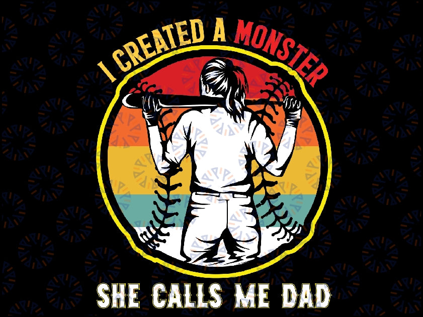 I Created A Monster She Call Me Dad Softball Baseball Lover Svg, Baseball Dad, Father's Day Svg, Dad Sublimation Design