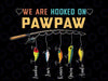 Personalized Fishing Png, We Are Hooked On Pawpaw Png, Funny Father's Day Gift Png, Gift For Dad, Father's Day Png, Digital Download