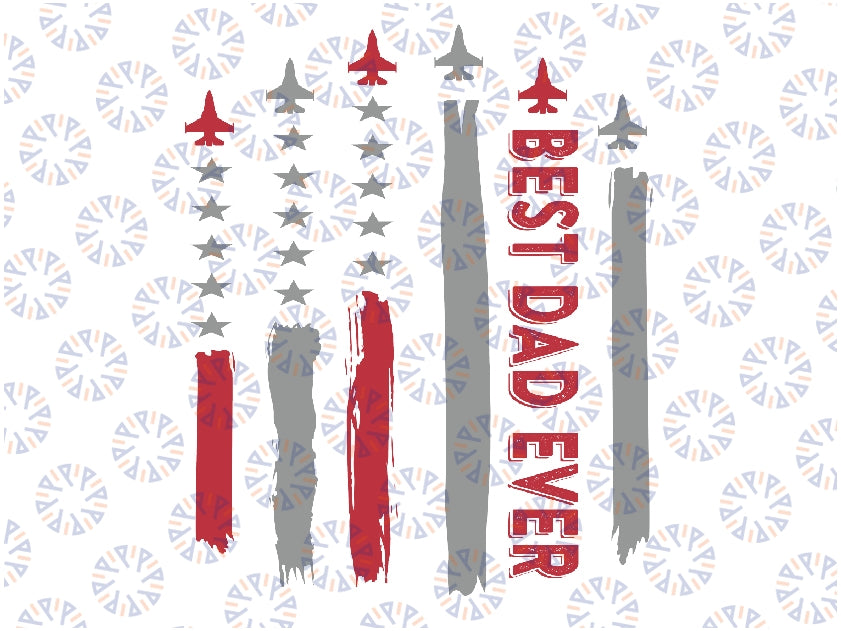 Best Dad Ever US American Flag Fighter Jet Svg, Flag Design Svg, Best Dad Ever , Fathers Day Svg, Digital Download