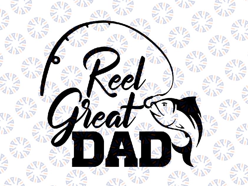 Reel Great Dad svg, Fishing svg, fathers day svg, dad svg, papa svg, father svg, best dad ever svg