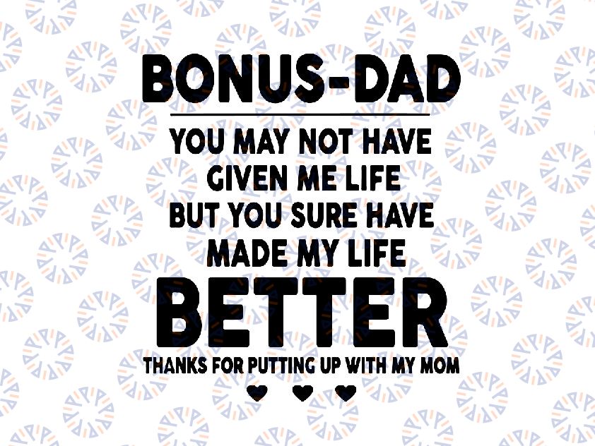 Bonus Dad You May Not Have Given Me Life Made My Life Better Svg Png Dxf Sublimation design-Digital design-Sublimation-DTG printing-Clipart