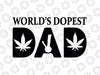 World's Dopest Dad SVG PNG DXF pdf cut file digital file digital download weed leaf