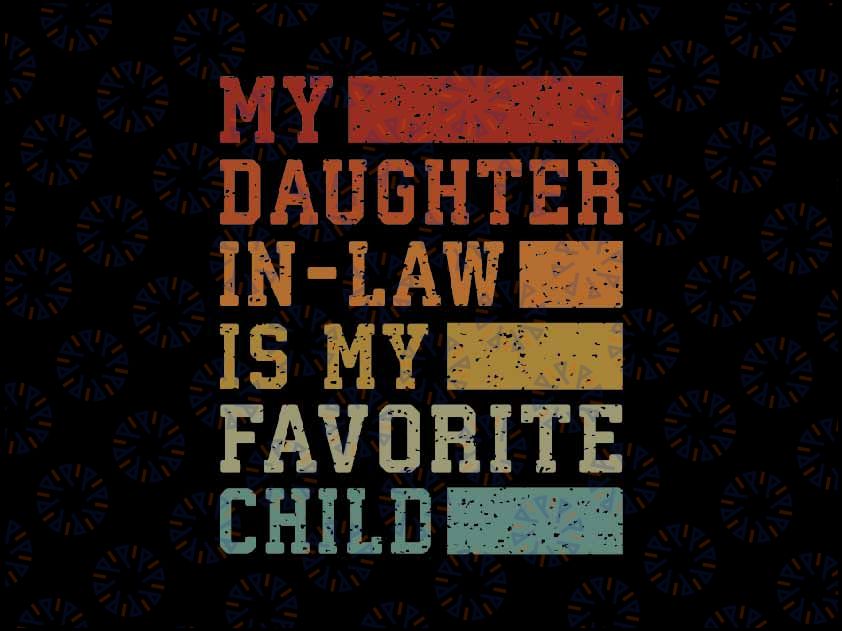 My Daughter In Law Is My Favorite Child Father's Day Svg, Retro Dad Lover Svg, Father's Day Png, Digital Download