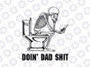 Doing Dad Shit Svg, Sarcastic Skeleton Funny Svg, Best Dad Svg, Father's Day Png, Digital Download