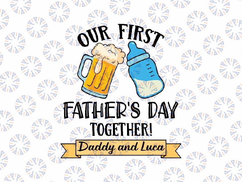 Personalized Name Our First Father's Day Together Svg, Our First Dad Milk Bottle With Beer Svg, Father's Day Png, Digital Download