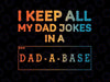 Funny Dad Jokes Design For Men Dad Png, I Keep All My Dad Jokes In A Dad-a-base Png, Father's Day Png, Digital Download