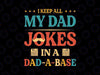 I Keep All My Dad Jokes In A Dad-a-base Svg, New Dad Best Dad Svg, Father's Day Png, Digital Download