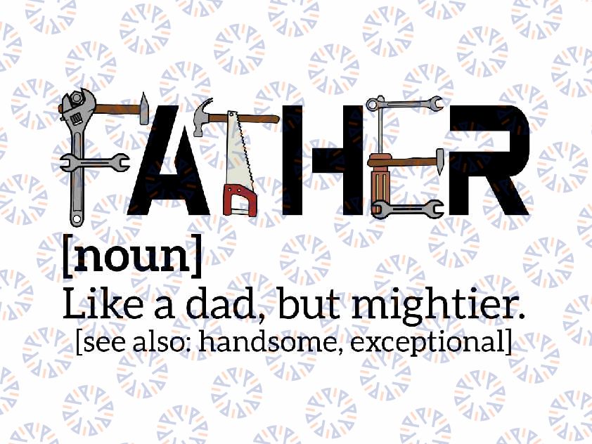 Father Like A Dad But Mightier Svg, Retro Dad Defination Svg, Handsome Dad Exceptional Svg Png, Father's Day Png, Digital Download