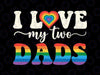 I Love My Two Dads Lesbian Gay Svg, Groovy LGBT Queer Daddy Svg, Father's Day Png, Digital Download