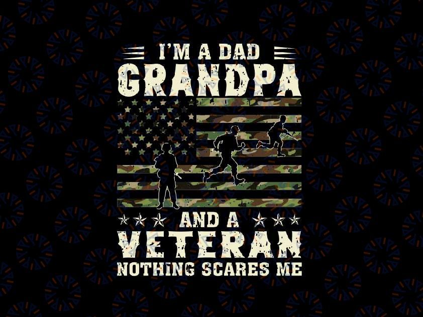 I'm A Dad Grandpa And Veteran Png, American Flag Veteran Nothing Scares Me Png, Father's Day Png, Digital Download