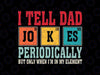 I Tell Dad Jokes Periodically Svg, Funny Father's Day Dad Joke Svg, Father's Day Png, Digital Download