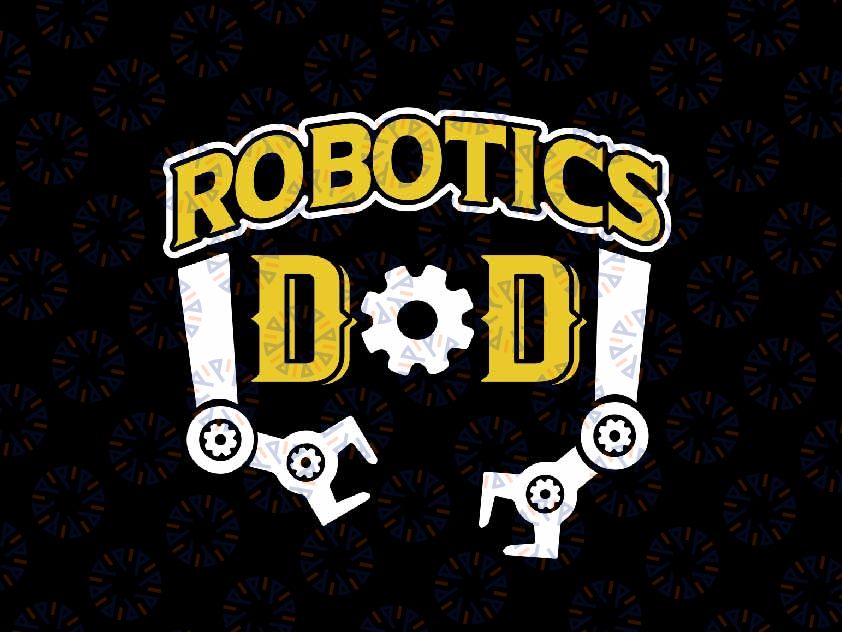 Robotics Dad Svg, Father's Day Dad Bot Robot Dad Svg, Father's Day Png, Digital Download