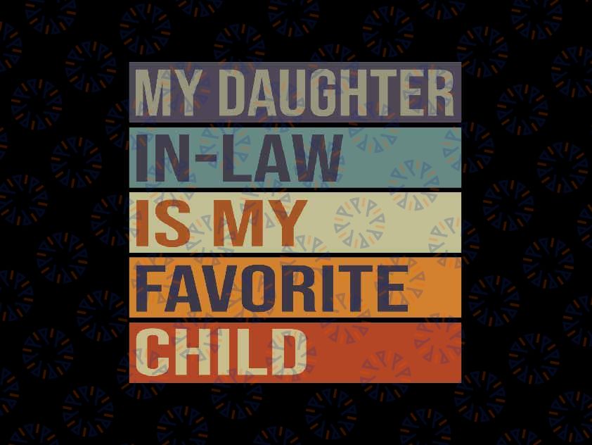 My Daughter In Law Is My Favorite Child Svg, Dad Retro Svg, Father's Day Png, Digital Download