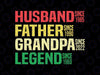 Personalized Dad Grandpa Legend Svg, Husband Father Grandpa Legend Svg, Father's Day Png, Digital Download