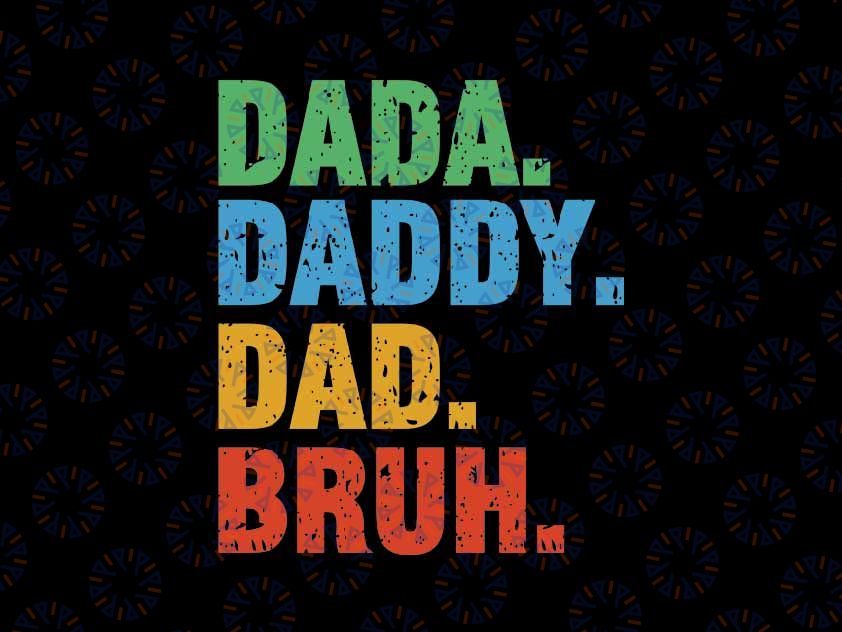 Dada Daddy Dad Bruh Svg, Retro Dada Sarcastic Dad Funny Bruh Svg, Father's Day Png, Digital Download