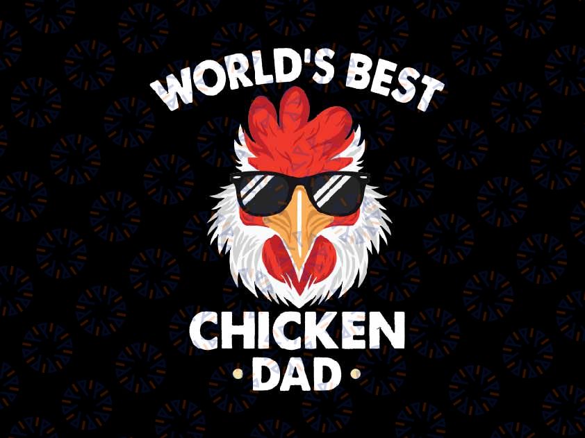 World's Best Chicken Dad Svg, Chicken Daddy Funny Svg, Father's Day Png, Digital Download