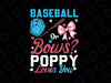 Baseball Or Bows Poppy Loves You Png, Gender Reveal Dad Png, Father's Day Png, Digital Download