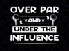 Over Par And Under The Influence Funny Svg, Funny Daddy Play Golfing Retro Svg, Father's Day Png, Digital Download