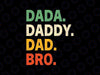 Dada Daddy Dad Bro Svg, Funny Fathers Day Retro Vintage Svg, Father's Day Png, Digital Download