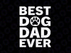 Apparel Vintage Best Dog Dad Ever Fathers Day Svg, Dog Quote Svg, Father's Day Png, Digital Download