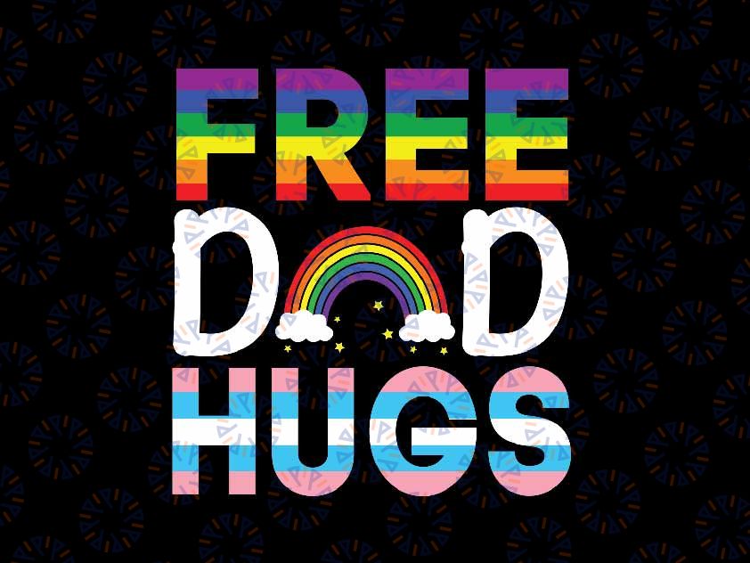 Free Dad Hugs Trans Rainbow Gay Svg, Pride Month LGBTQ Svg, Father's Day Png, Digital Download