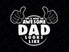 This Is What An Awe-some Dad Looks Like Svg, Funny for Dad Svg, Father's Day Png, Digital Download