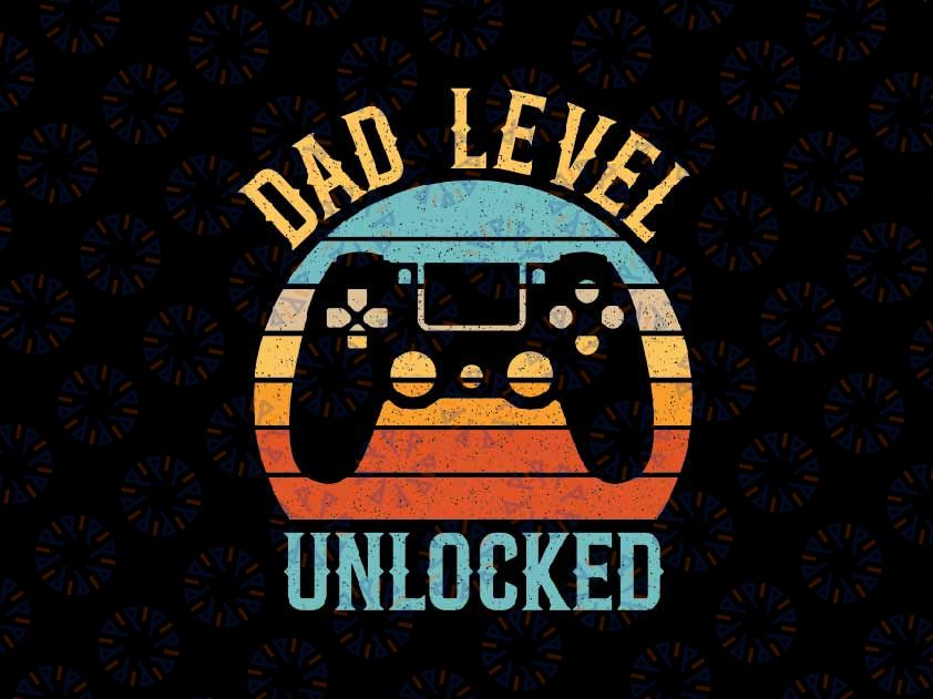 Dad Level Unlocked - Game Lover Svg, Gamer Soon To Be Daddy Svg, Father's Day Png, Digital Download