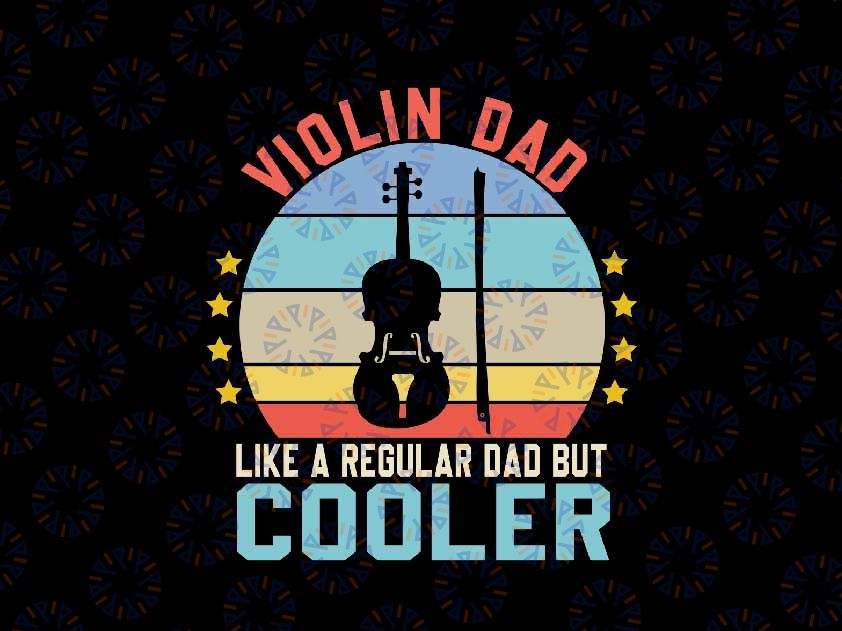 Violin Dad Like A Regular Dad But Cooler Svg, Violin Player Retro Svg, Father's Day Png, Digital Download