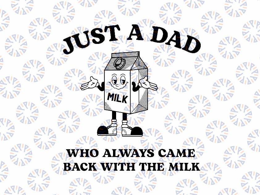 Just A Dad Who Always Came Back With The Milk Svg, Funny Dad And Son Daughter Svg, Father's Day Png, Digital Download