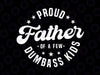 Proud Father Of A Few Dumb-ass Svg, Funny Dumb-ass Kids 2024 Svg, Father's Day Png, Digital Download