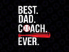 Best Dad Coach Ever Baseball Svg, Sport Lovers For Father's Day Svg, Father's Day Png, Digital Download