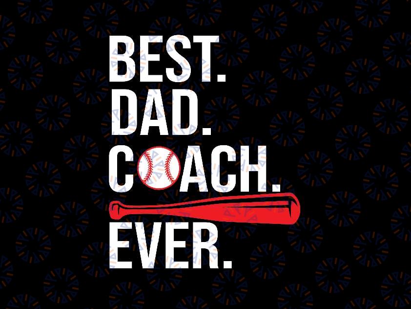 Best Dad Coach Ever Baseball Svg, Sport Lovers For Father's Day Svg, Father's Day Png, Digital Download