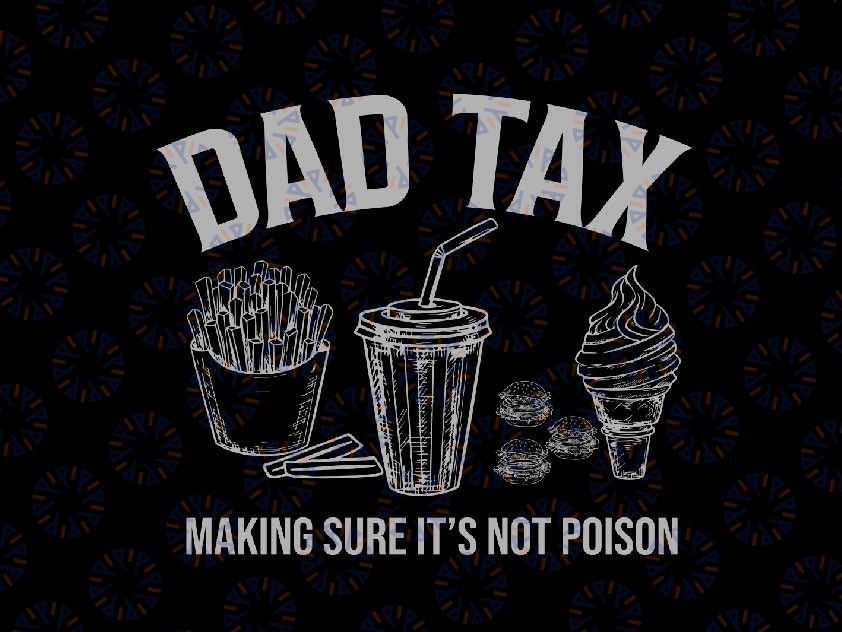 Dad Tax Making Sure It's Not Poison Fathers Day Dad joke Svg, Making Sure It's Not Poison Svg, Father's Day Png, Digital Download